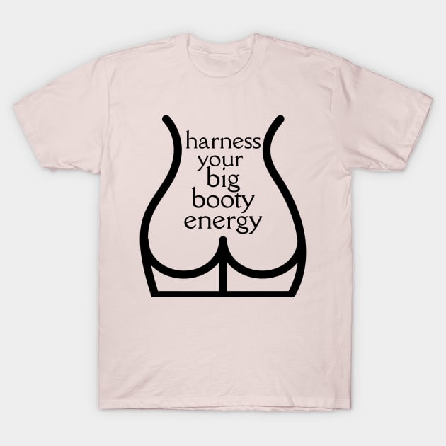 Big Booty Energy T-Shirt by This Fat Girl Life